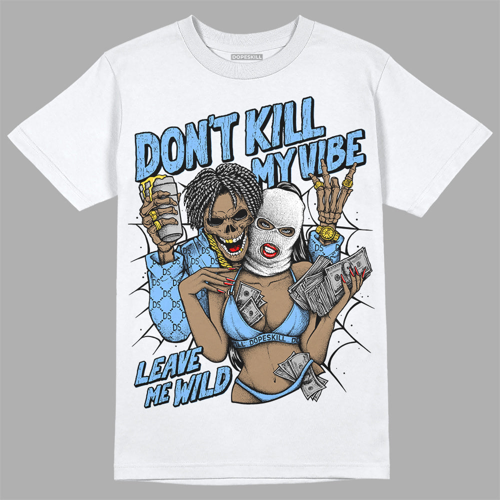 Powder Blue 9s superstreetwear T-Shirt Don't Kill My Vibe Graphic