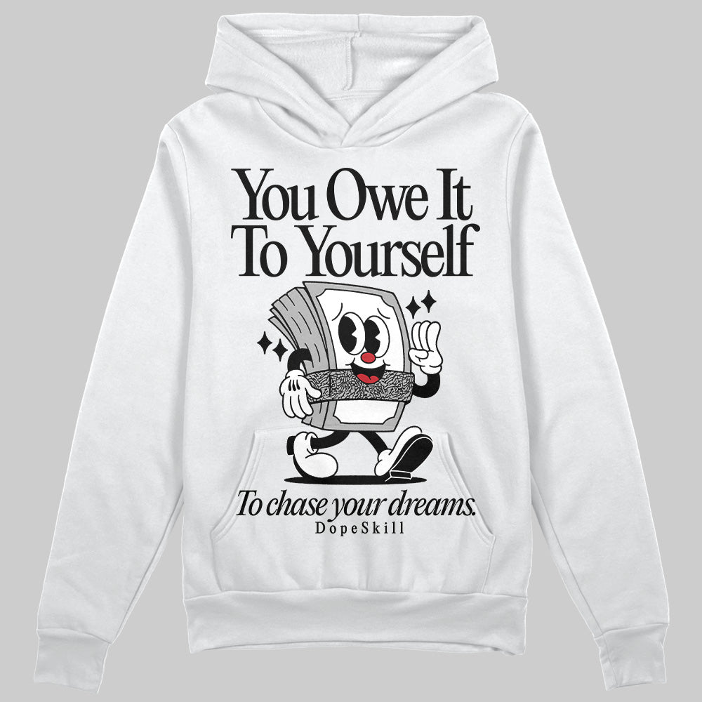 Black Cement 3s superstreetwear Hoodie Sweatshirt Owe It To Yourself Graphic
