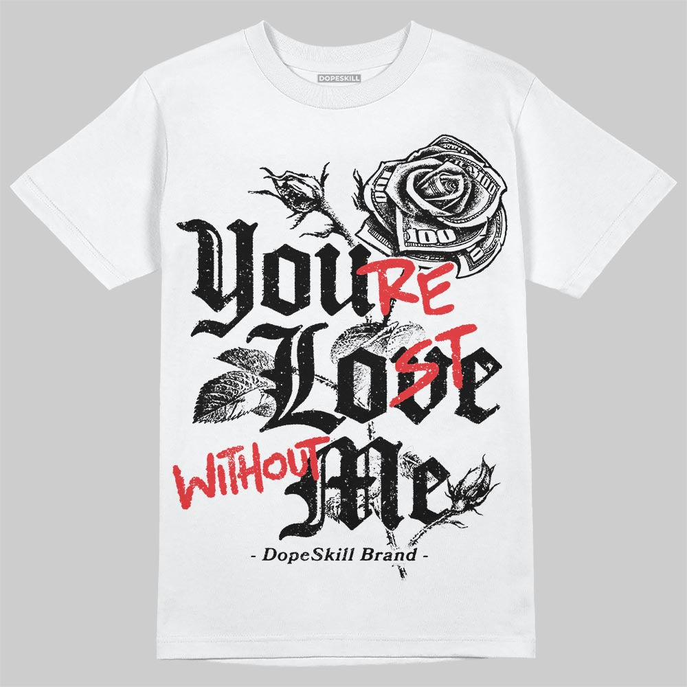 Black and White Collection superstreetwear T-Shirt You're Lost Without Me Graphic