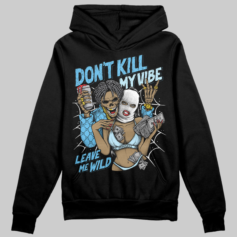 Legend Blue 11s superstreetwear Hoodie Sweatshirt Don't Kill My Vibe Graphic