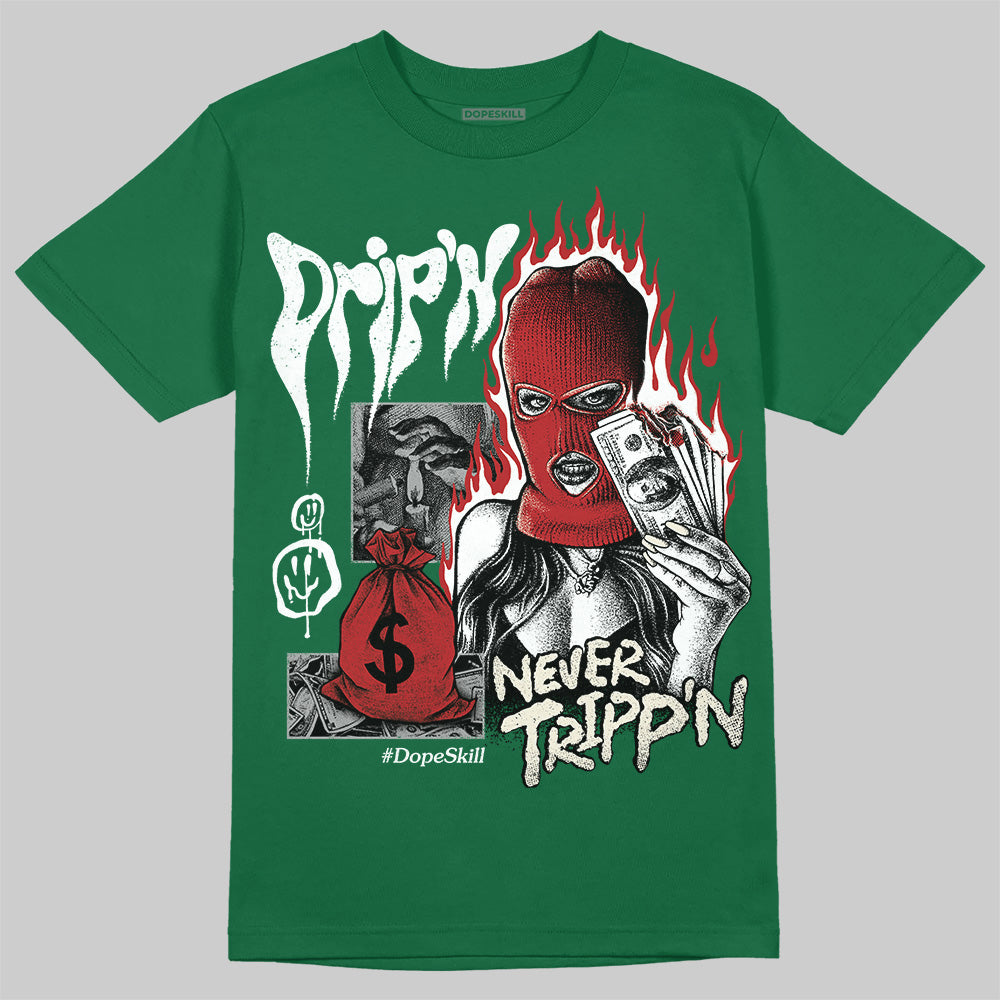 Pine Green 13s superstreetwear T-Shirt Drip'n Never Tripp'n Graphic