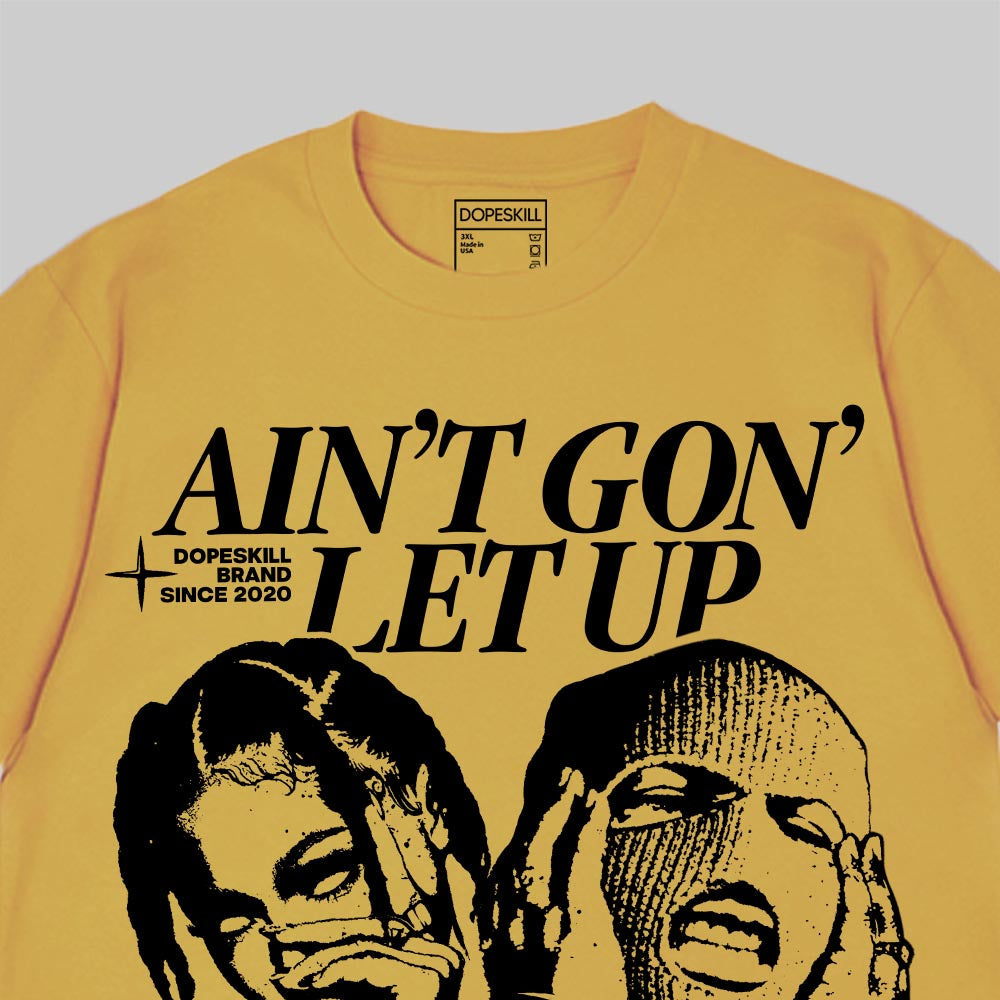 Ain't Gon' Let Up superstreetwear Premium T-shirt