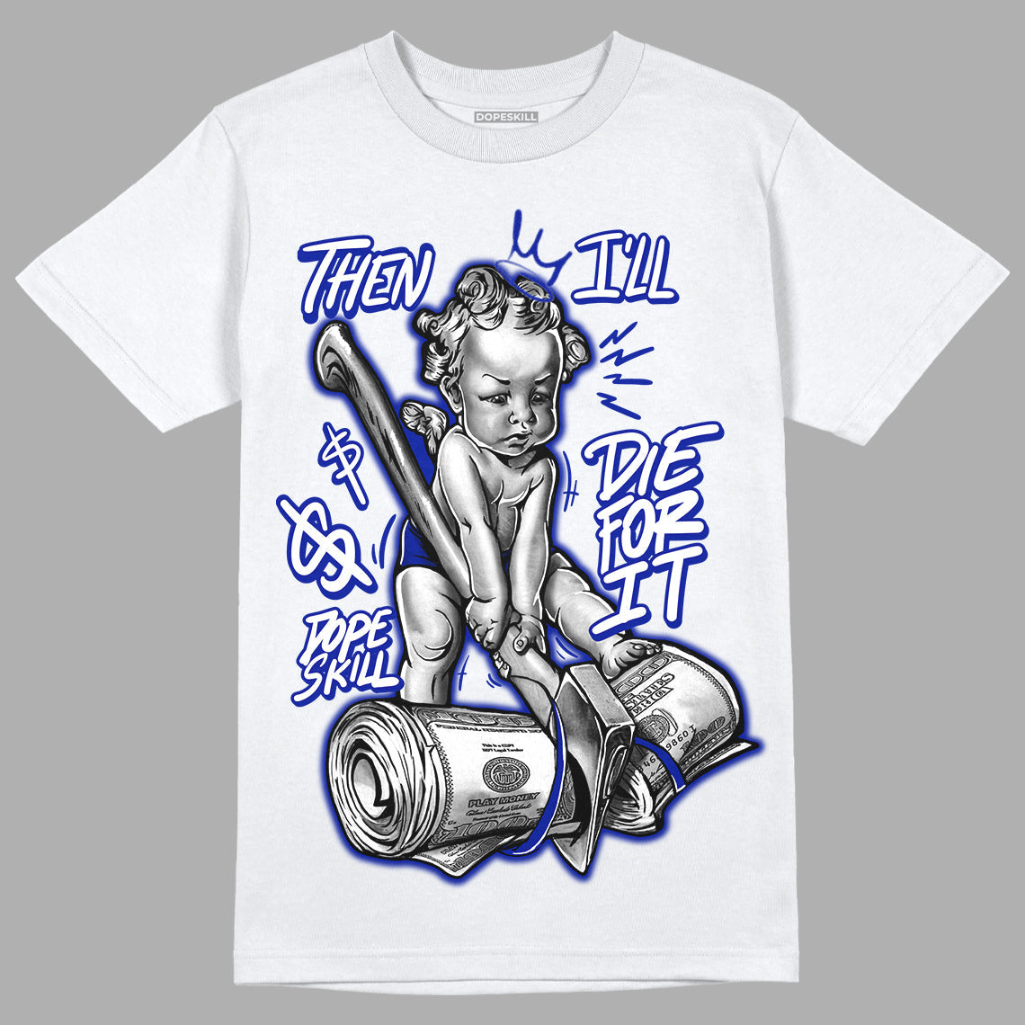 Racer Blue White Dunk Low superstreetwear T-Shirt Then I'll Die For It Graphic