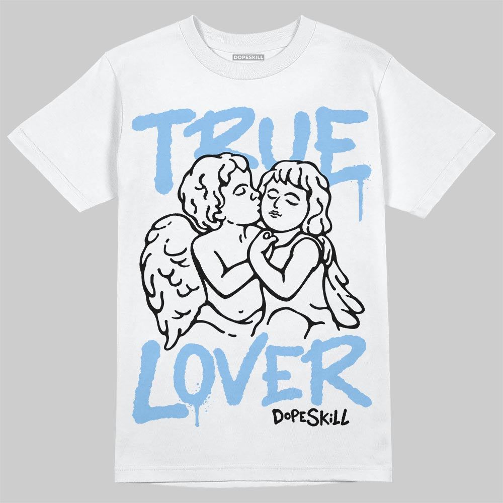 University Blue 6s superstreetwear T-Shirt True Lover Graphic