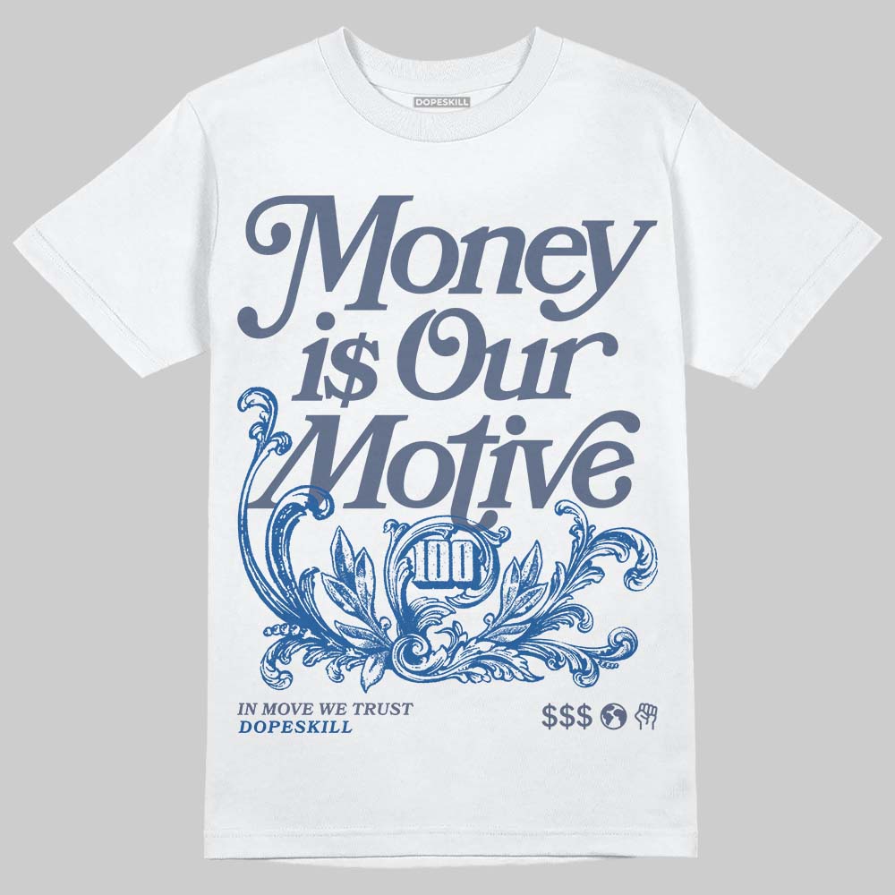 Diffused Blue 11s superstreetwear T-Shirt Money Is Our Motive Typo Graphic