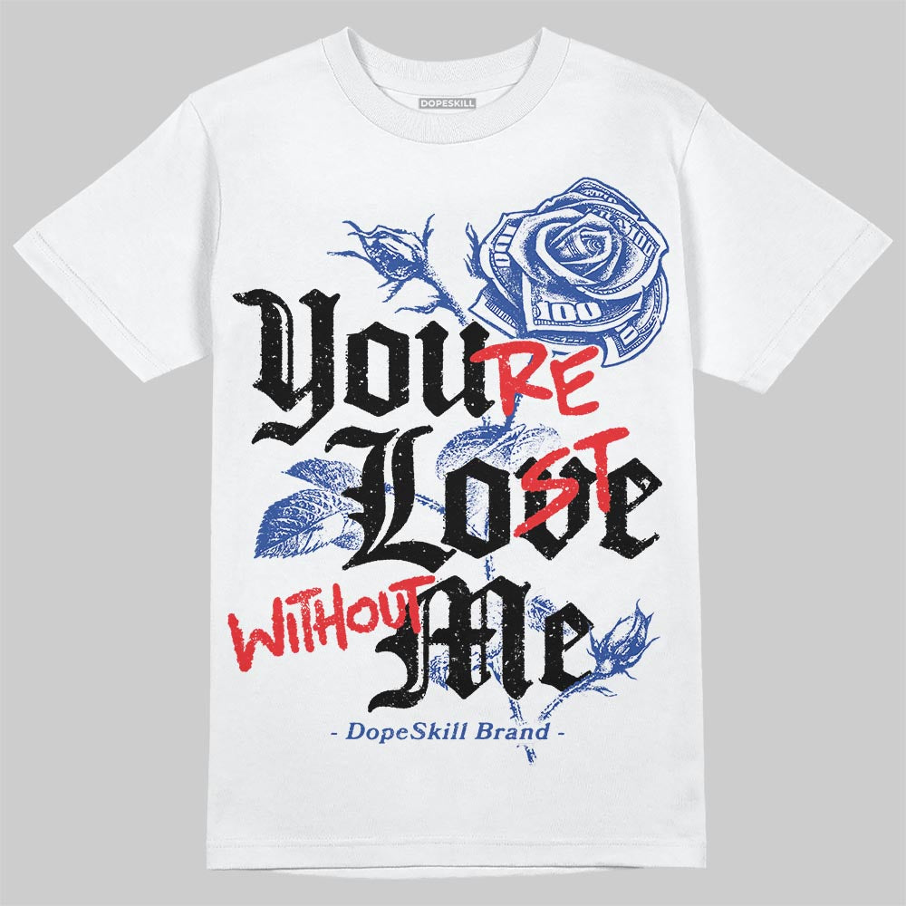 Royal Blue Collection superstreetwear T-Shirt You're Lost Without Me Graphic