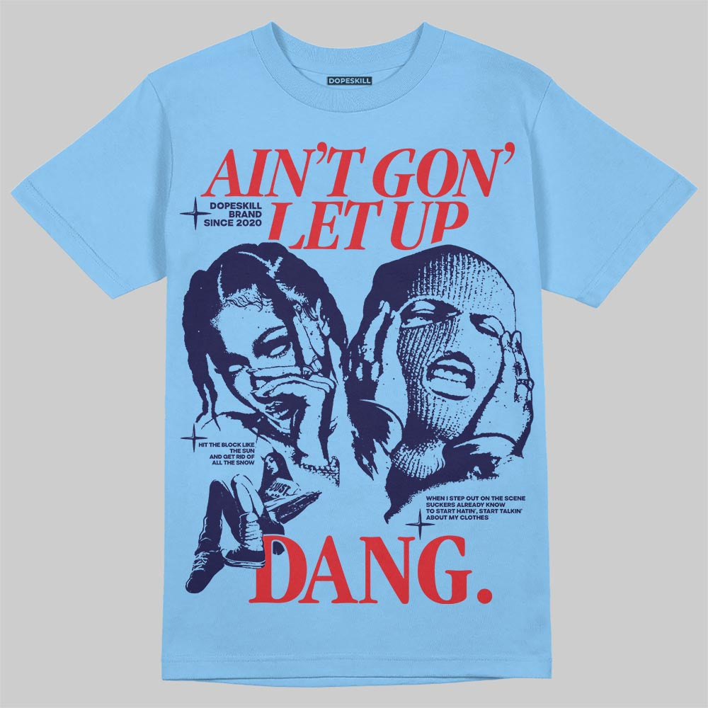 University Blue Collection superstreetwear T-Shirt Ain't Gon' Let Up Graphic