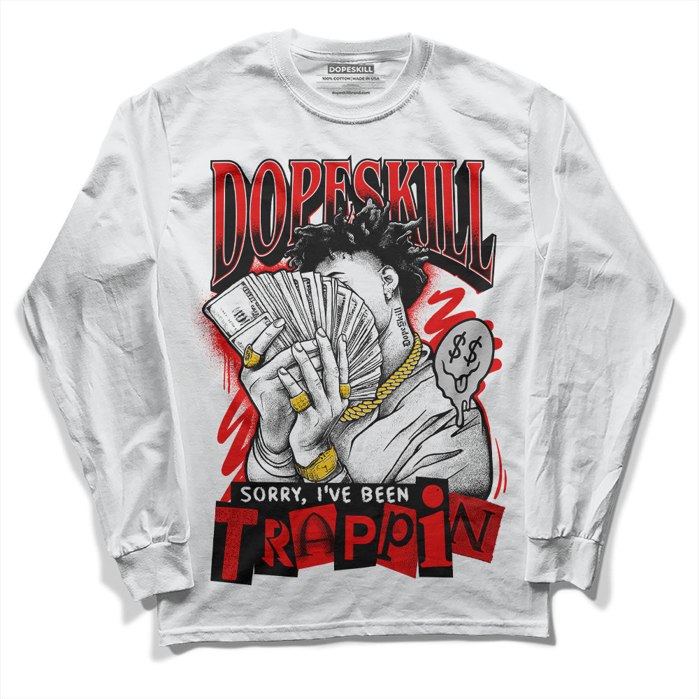 Cherry 12s superstreetwear Long Sleeve T-Shirt Sorry I've Been Trappin Graphic