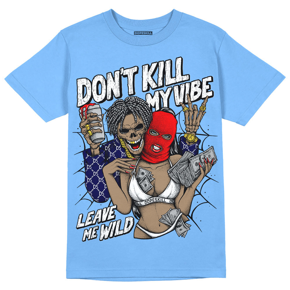 Powder Blue 9s superstreetwear Sky Blue T-shirt Don't Kill My Vibe Graphic