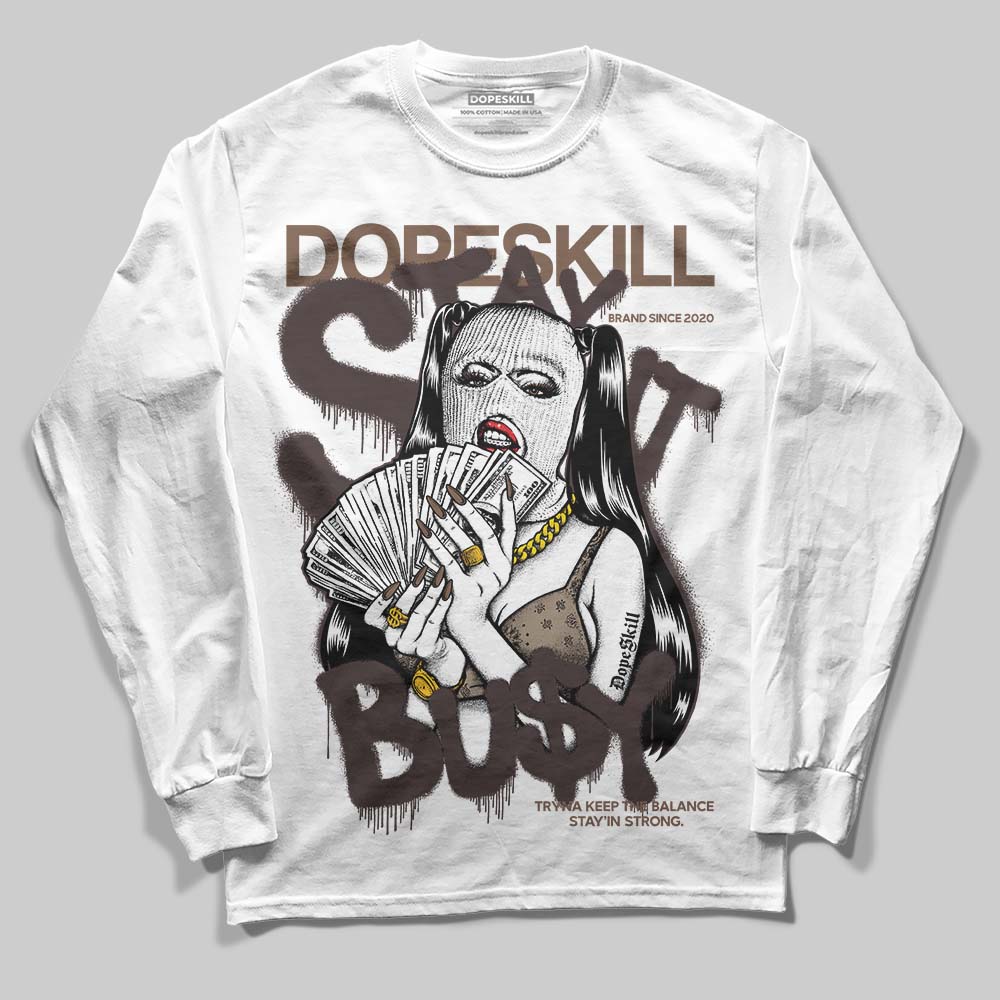 Baroque Brown 12s superstreetwear Long Sleeve T-Shirt Stay It Busy Graphic