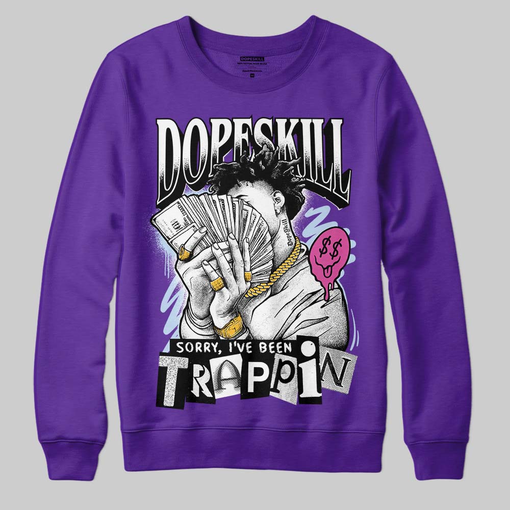 Grape 5s superstreetwear Sweatshirt Sorry I've Been Trappin Graphic