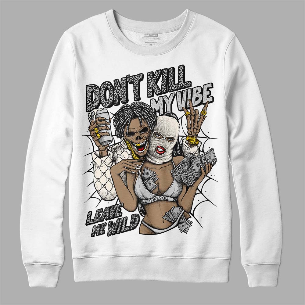 Off Noir 3s superstreetwear Sweatshirt Don't Kill My Vibe Graphic
