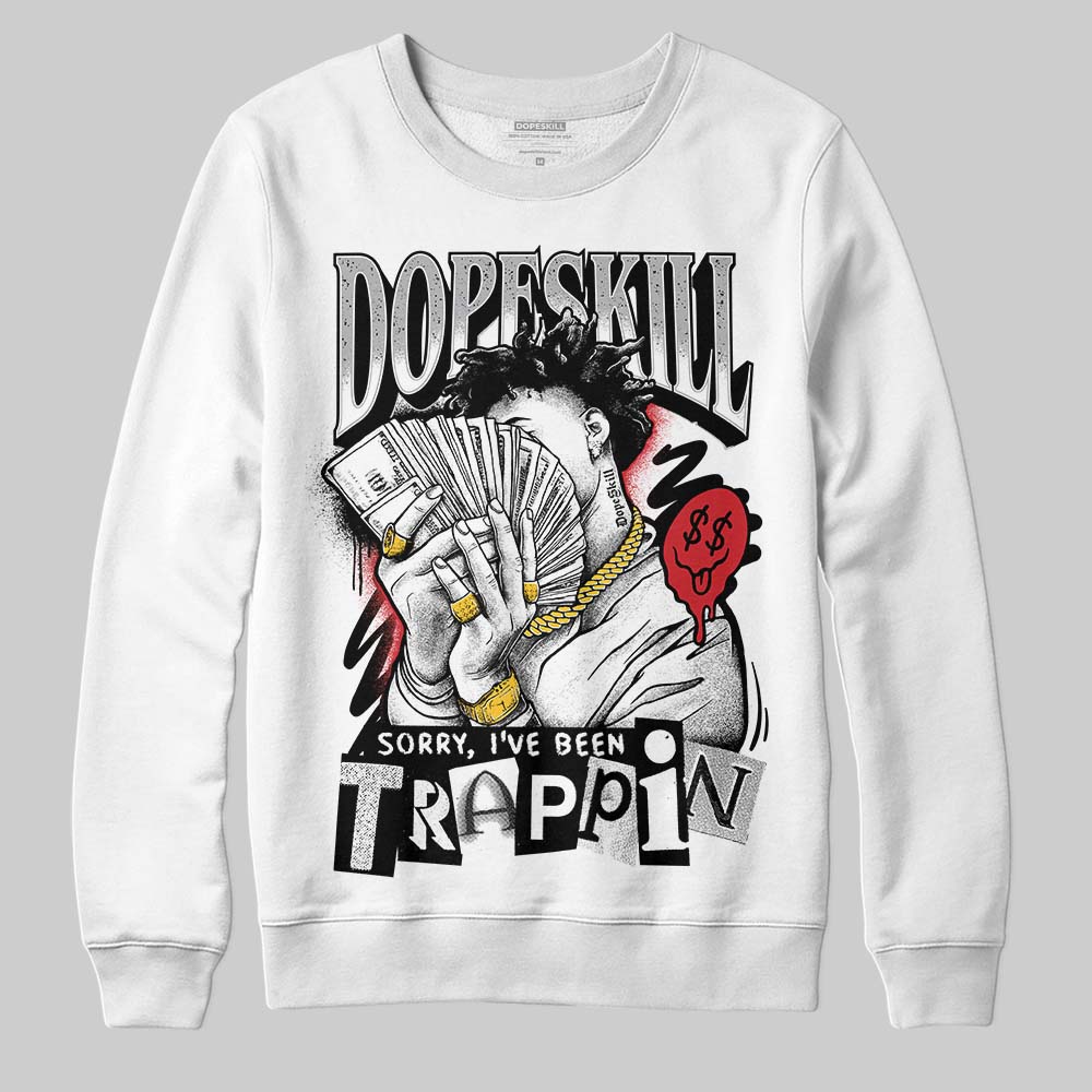 White Cement 4s superstreetwear Sweatshirt Sorry I've Been Trappin Graphic