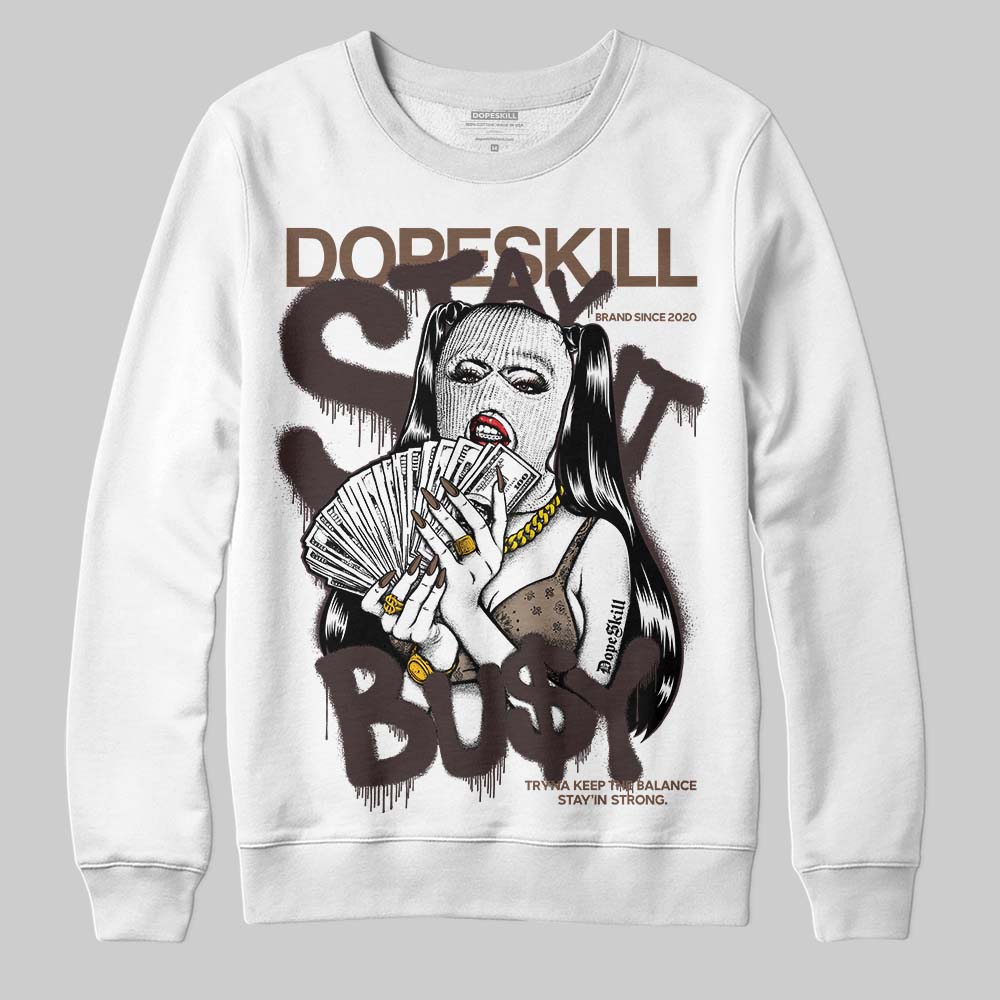 Baroque Brown 12s superstreetwear Sweatshirt Stay It Busy Graphic