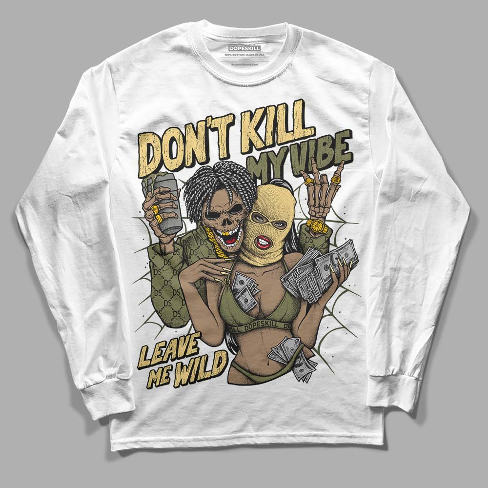 Craft Olive 4s superstreetwear Long Sleeve T-Shirt Don't Kill My Vibe Graphic