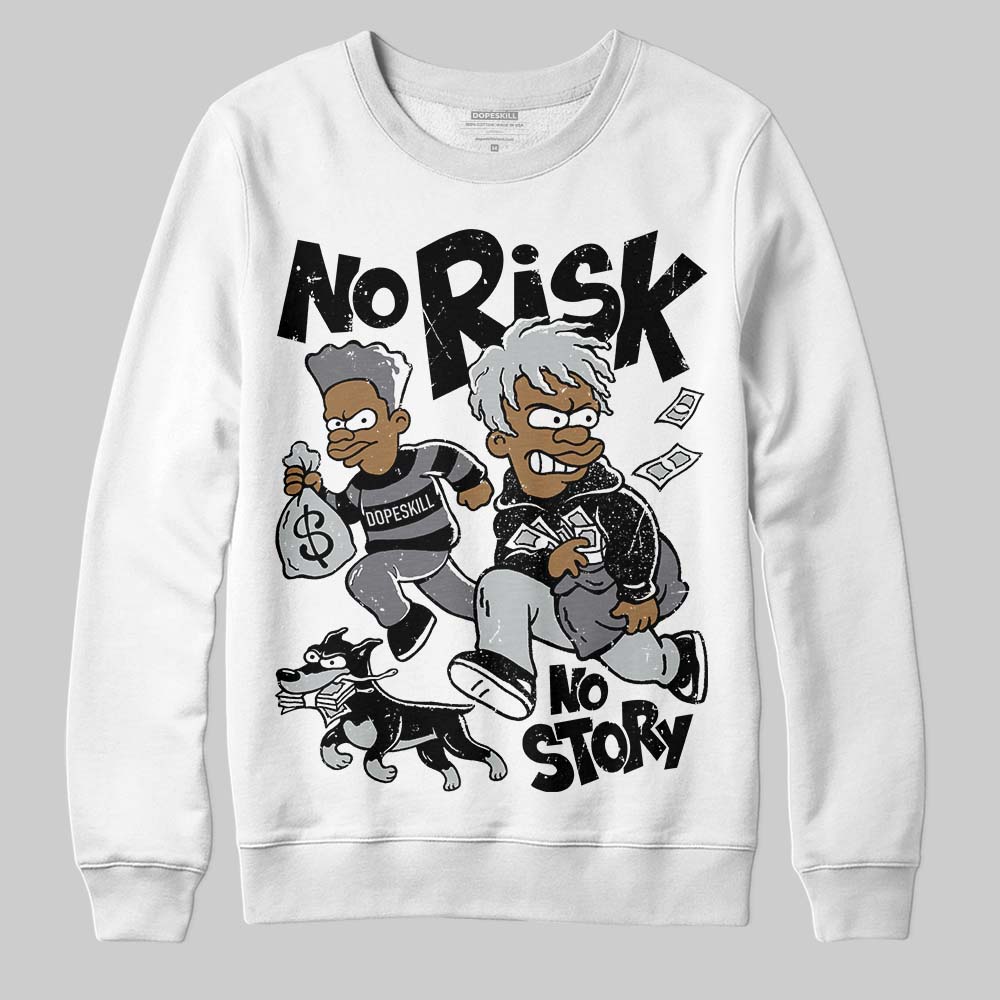 Fear 4s superstreetwear Sweatshirt No Risk No Story Graphic