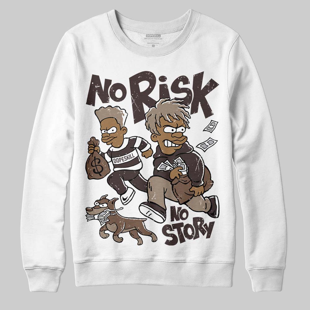 Baroque Brown 12s superstreetwear Sweatshirt No Risk No Story Graphic