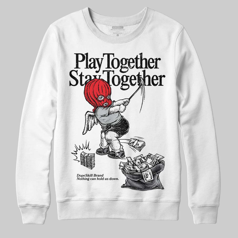 Fear 4s superstreetwear Sweatshirt Play together,Stay together Graphic