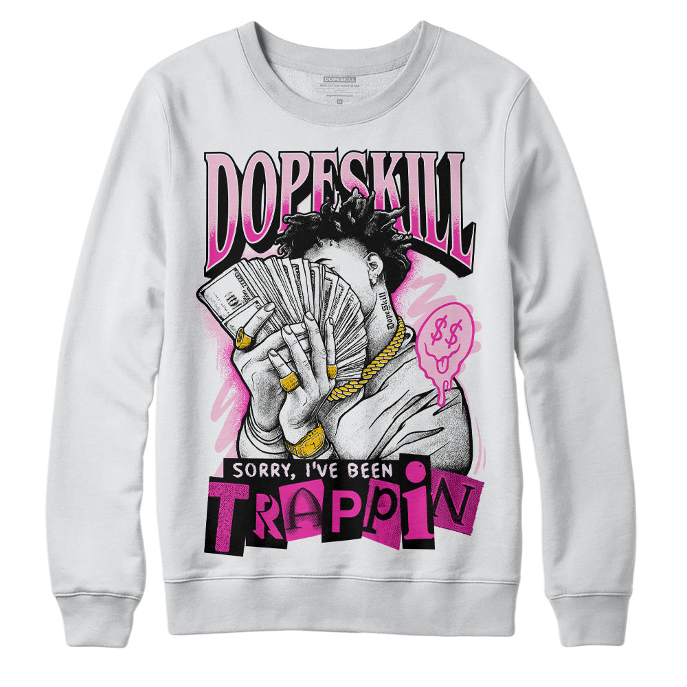 Triple Pink Dunk Low superstreetwear Sweatshirt Sorry I've Been Trappin Graphic