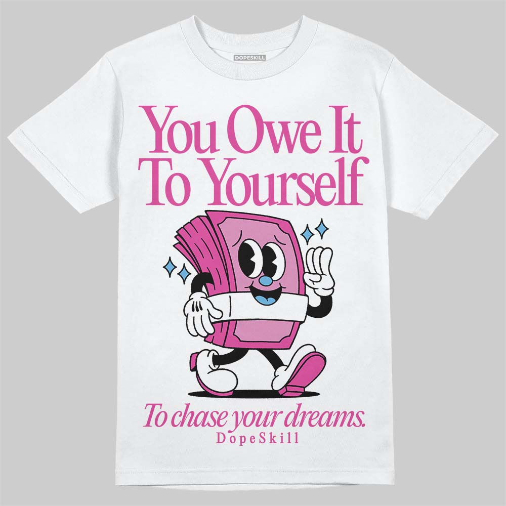 Dunk Active Fuchsia superstreetwear T-Shirt Owe It To Yourself Graphic