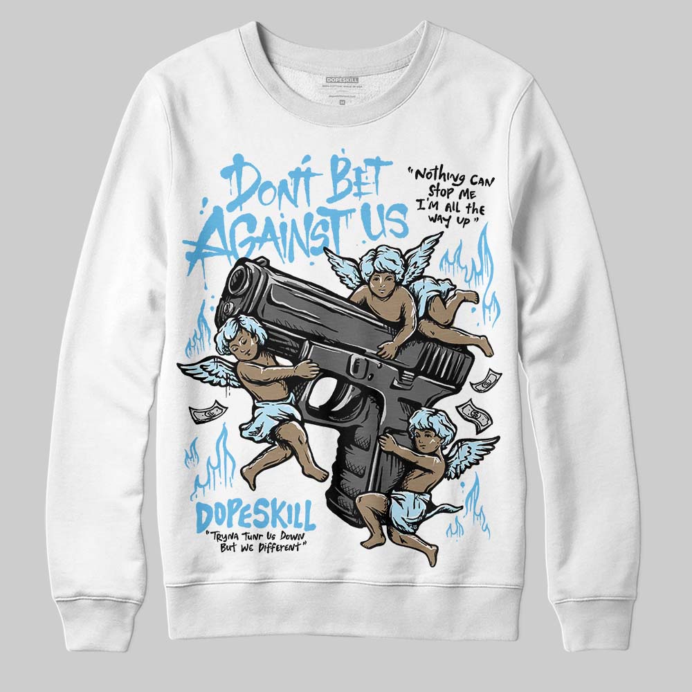Legend Blue 11s superstreetwear Sweatshirt Don't Bet Against Us Graphic
