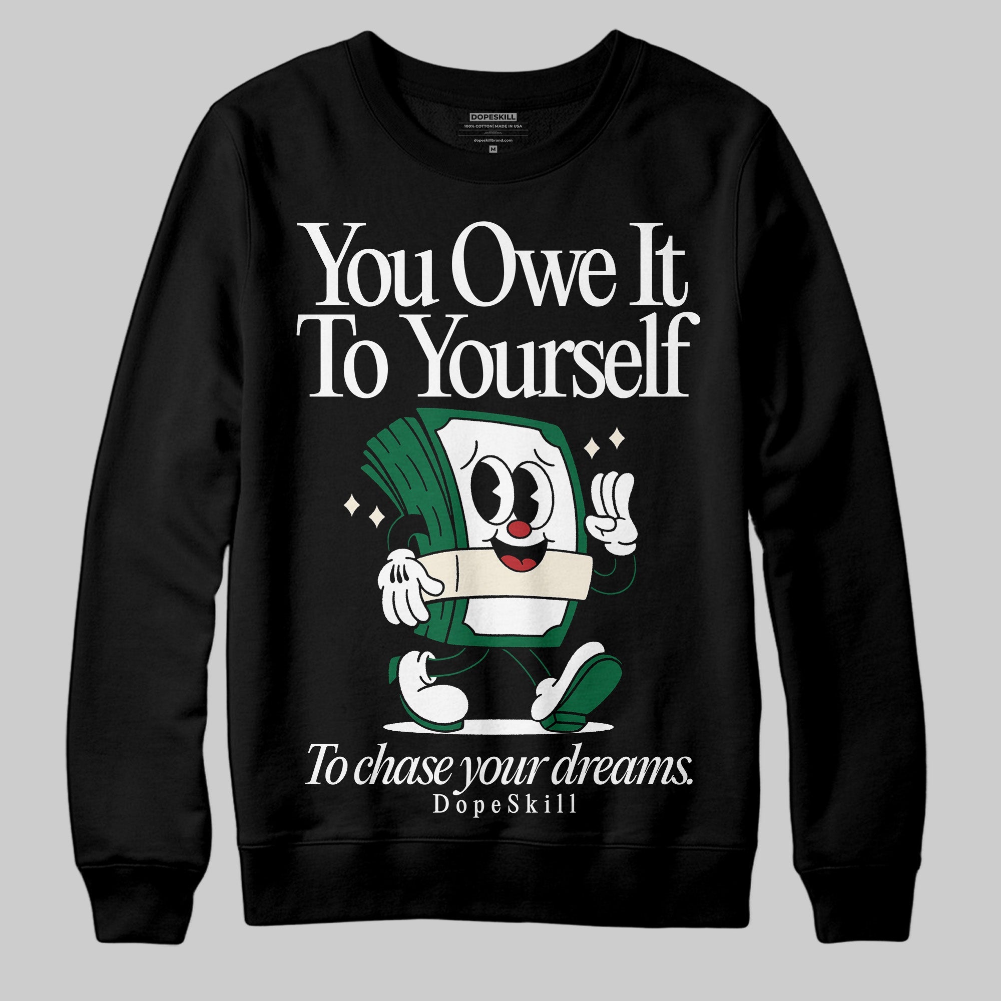 Pine Green 13s superstreetwear Sweatshirt Owe It To Yourself Graphic