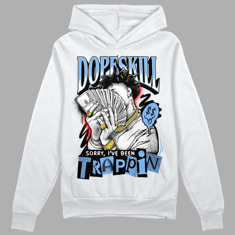 Powder Blue 9s superstreetwear Hoodie Sweatshirt Sorry I've Been Trappin Graphic