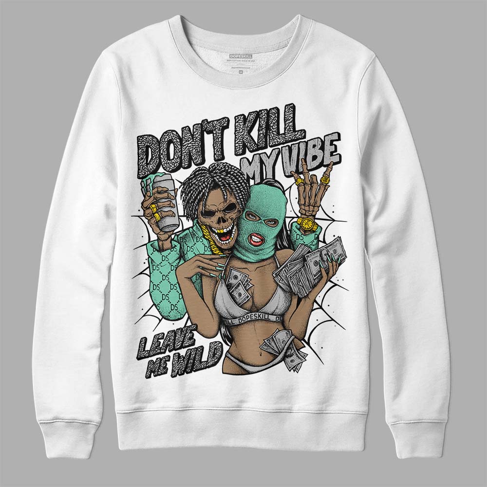 Green Glow 3s superstreetwear Sweatshirt Don't Kill My Vibe Graphic