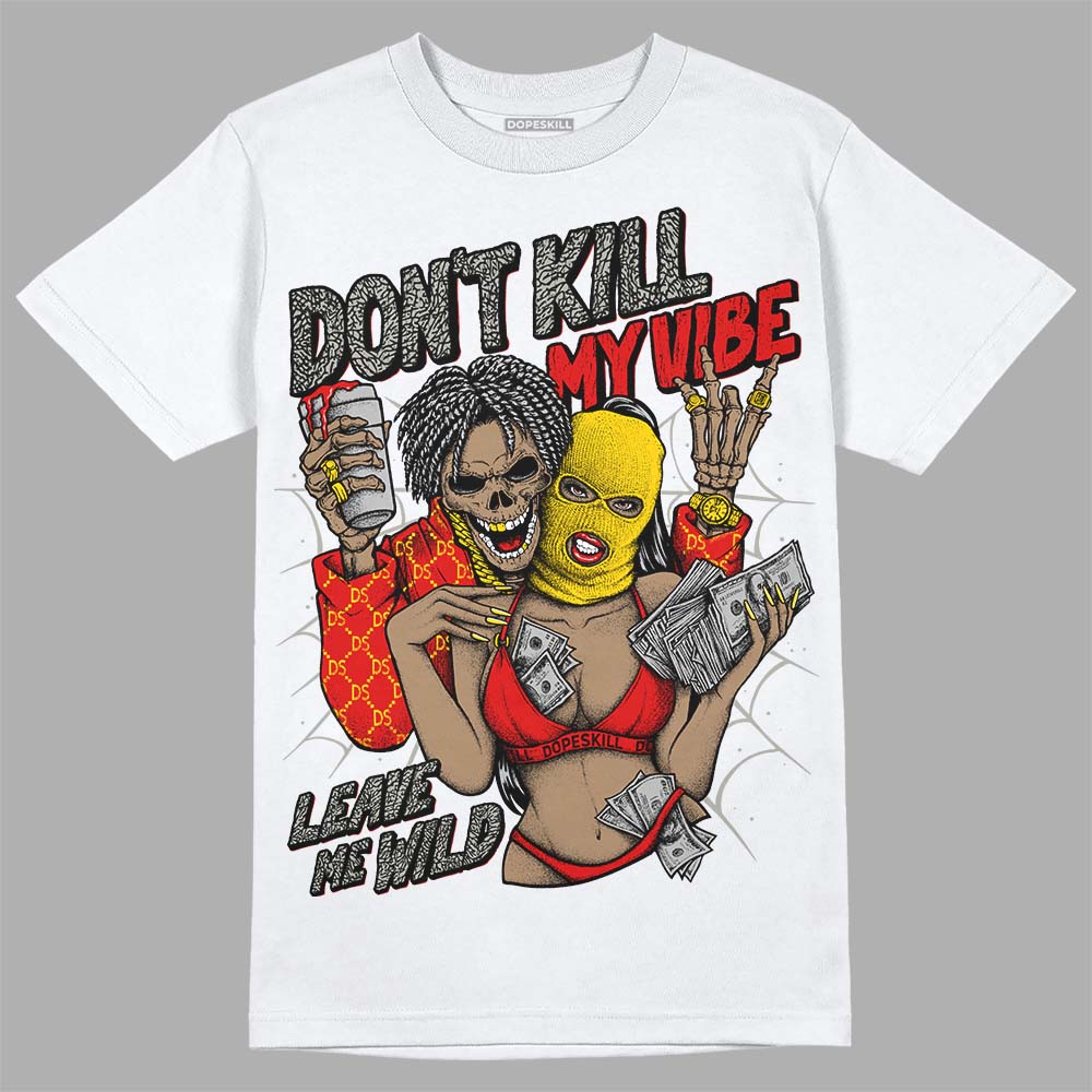 Fire Red 3s superstreetwear T-Shirt Don't Kill My Vibe Graphic
