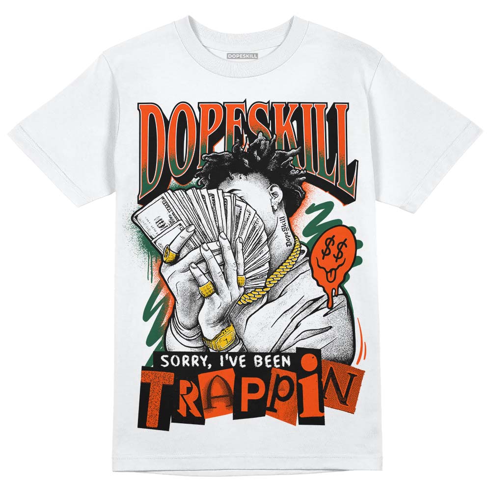 Dunk Low Team Dark Green Orange superstreetwear T-Shirt Sorry I've Been Trappin Graphic