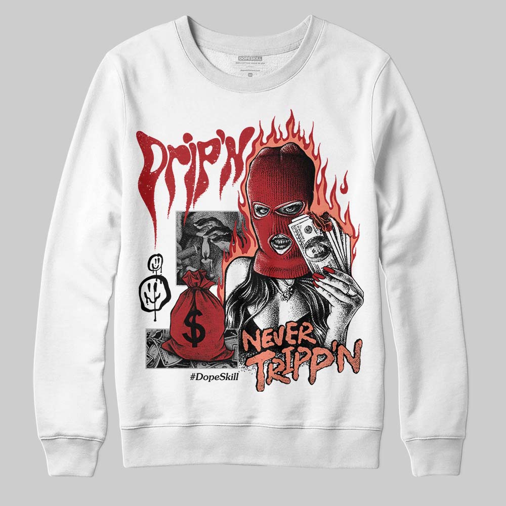 Rare Air Cinnabar 1s superstreetwear Sweatshirt Drip'n Never Tripp'n Graphic