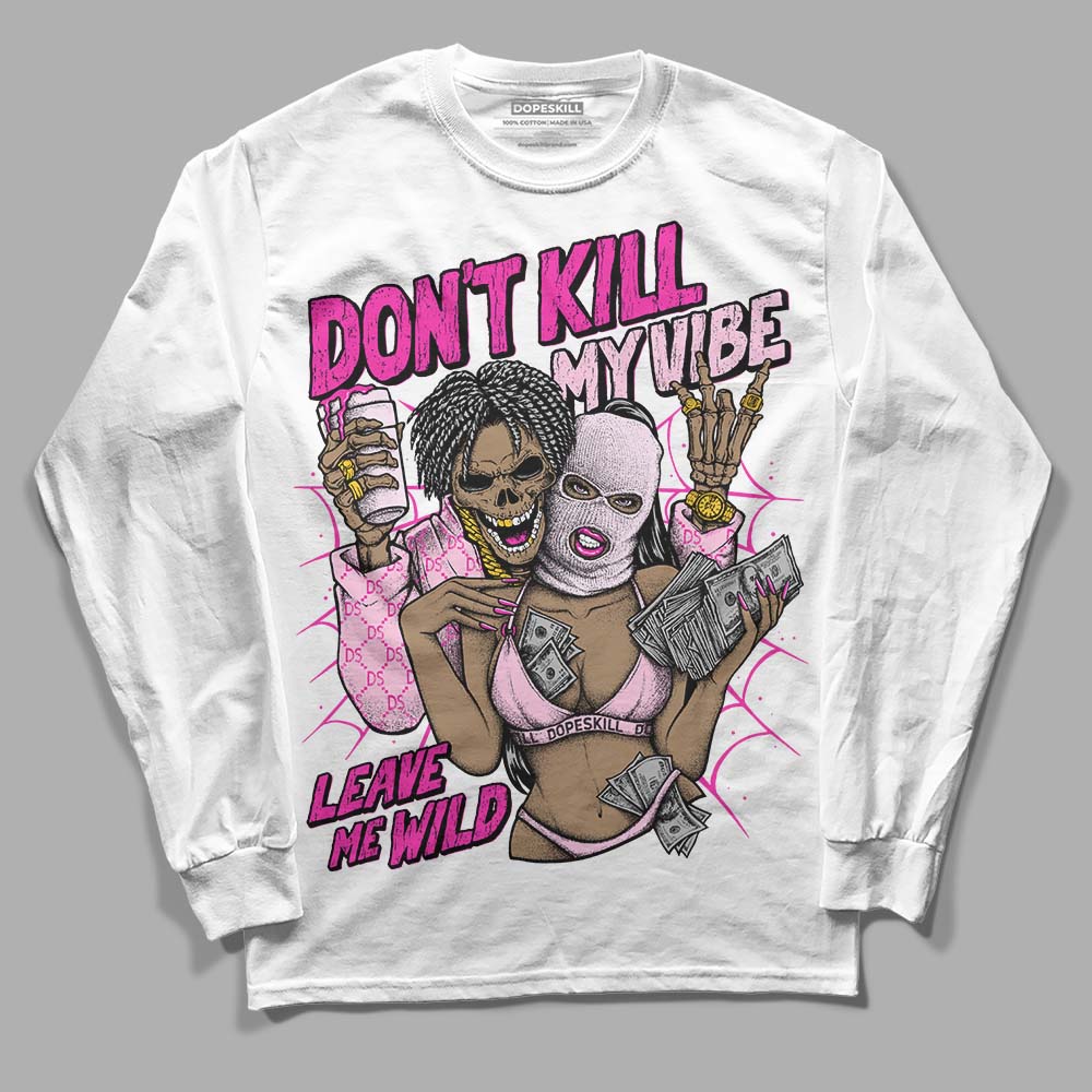 Triple Pink Dunk superstreetwear Long Sleeve T-Shirt Don't Kill My Vibe Graphic