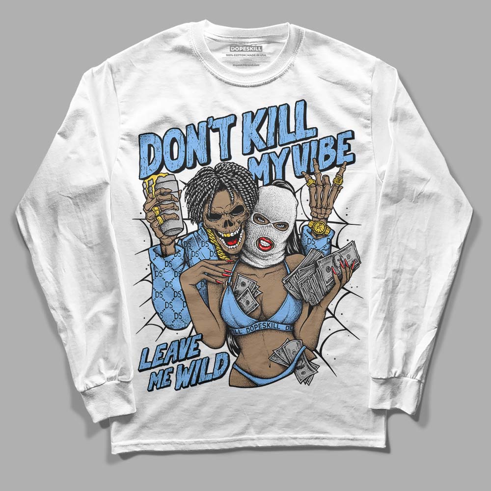 Powder Blue 9s superstreetwear Long Sleeve T-Shirt Don't Kill My Vibe Graphic