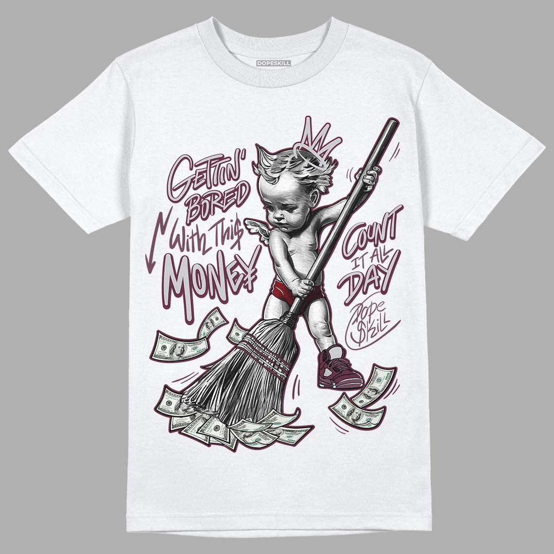 Burgundy 5s superstreetwear T-Shirt Gettin Bored With This Money Graphic