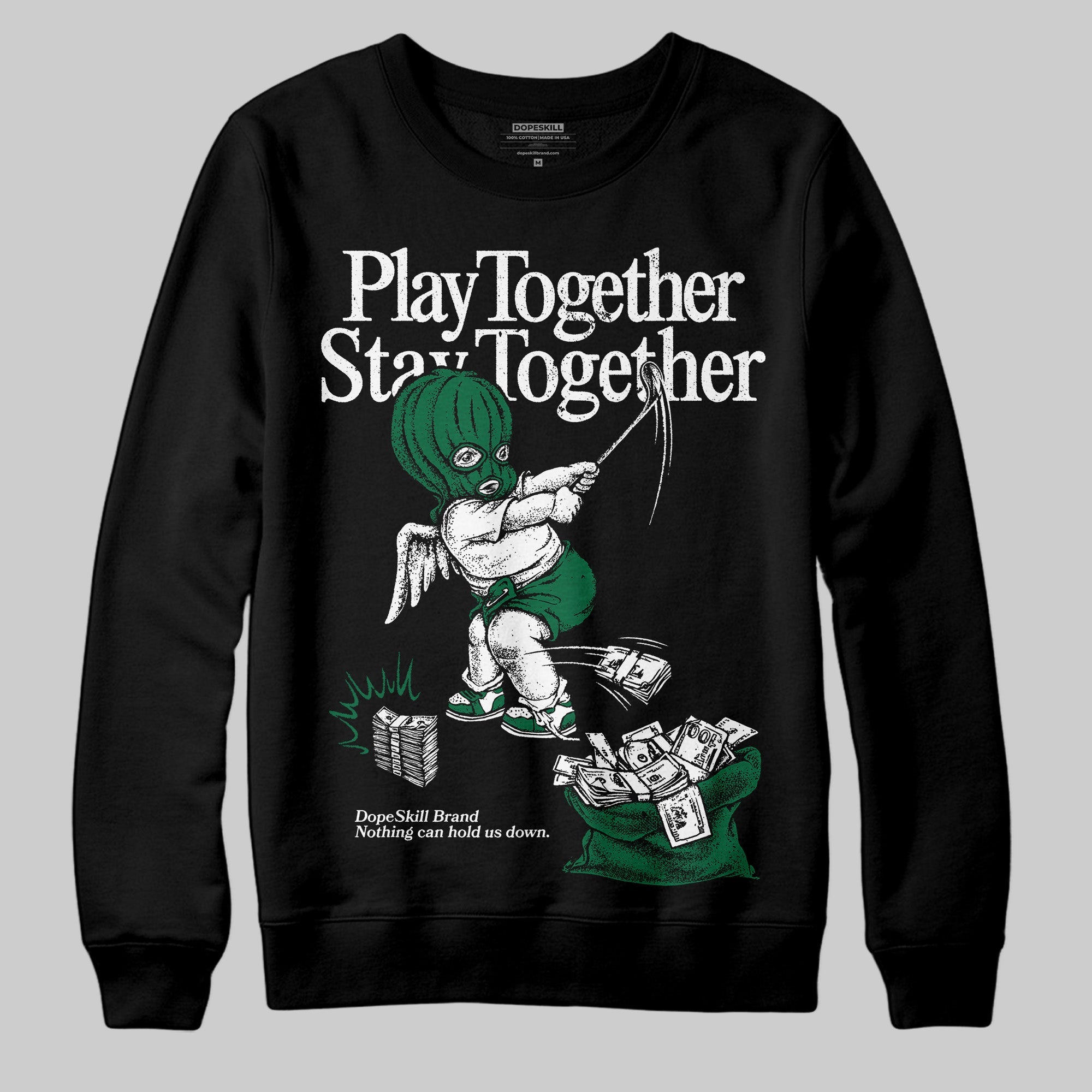 Pine Green 13s superstreetwear Sweatshirt Play together,Stay together Graphic