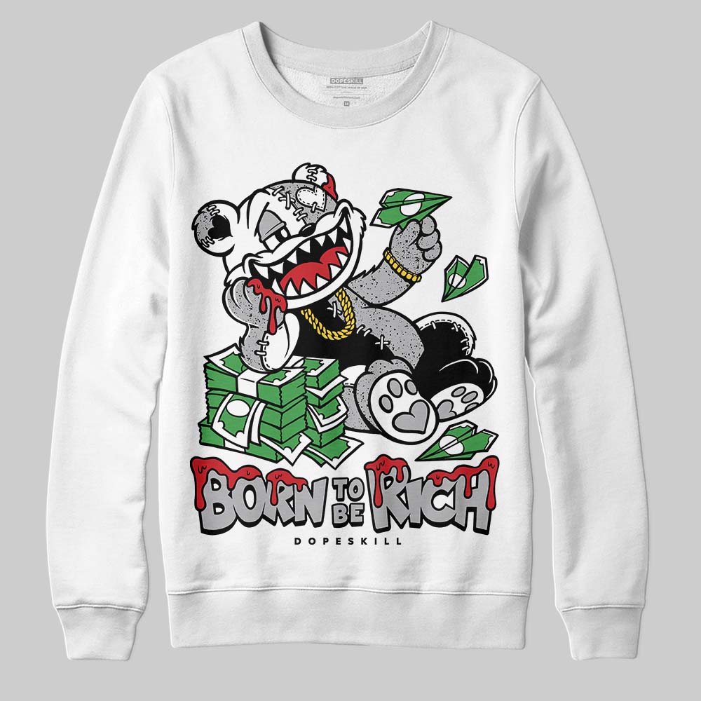 White Cement 4s superstreetwear Sweatshirt Born To Be Rich Graphic