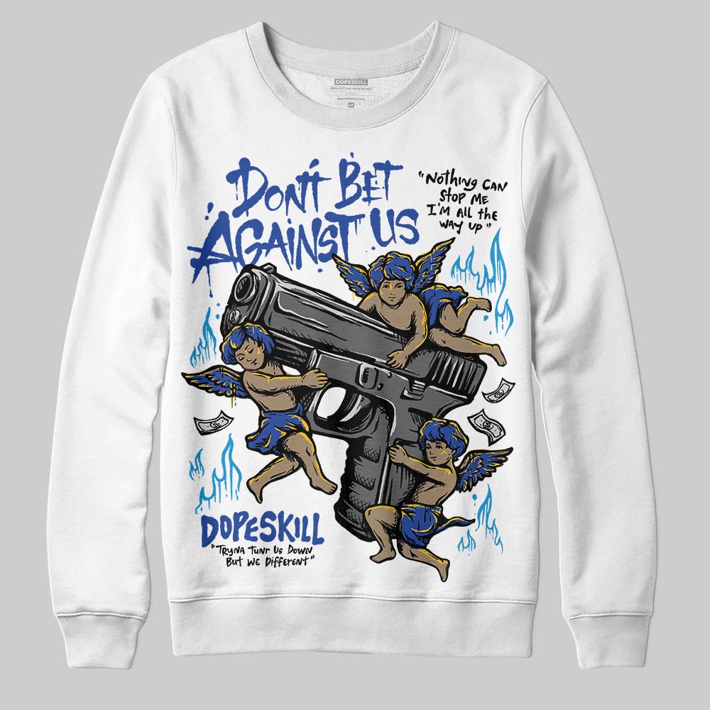 Royal Blue Collection superstreetwear Sweatshirt Don't Bet Against Us Graphic