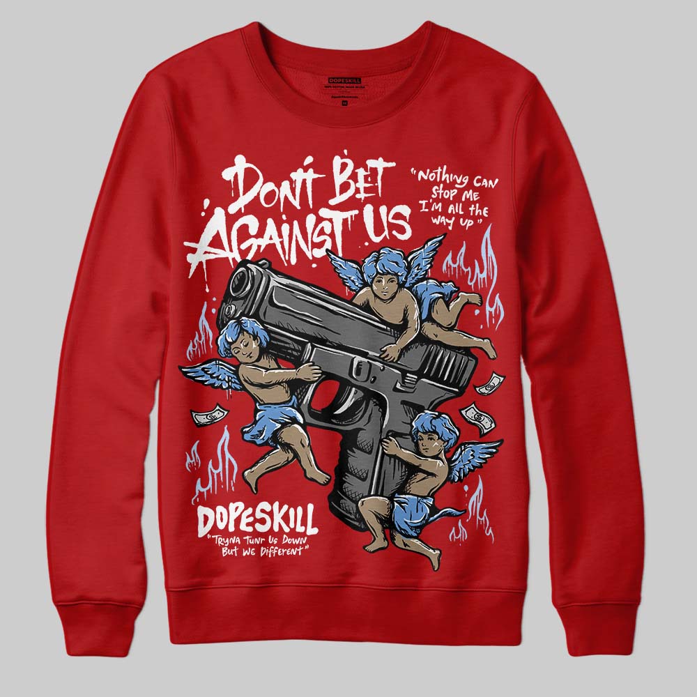 Cherry 11s superstreetwear Sweatshirt Don't Bet Against Us Graphic