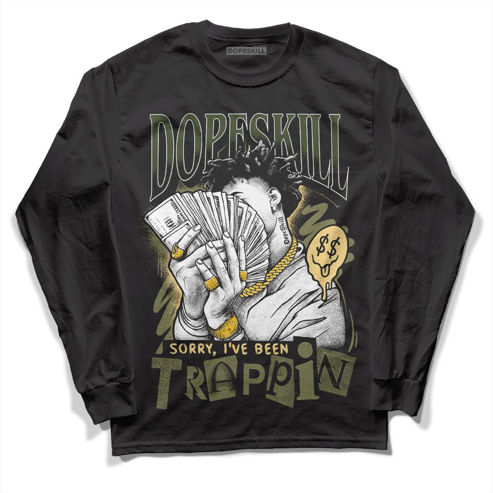 Craft Olive 4s superstreetwear Long Sleeve T-Shirt Sorry I've Been Trappin Graphic