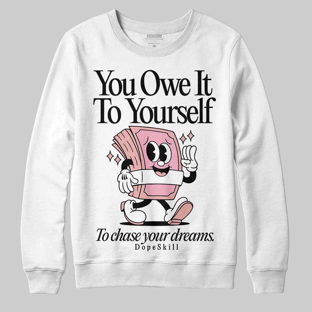 Rust Pink 1s 2025 superstreetwear Sweatshirt Owe It To Yourself Graphic