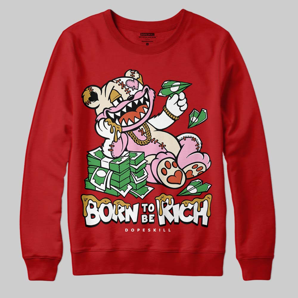 Brick By Brick 4s superstreetwear Sweatshirt Born To Be Rich Graphic