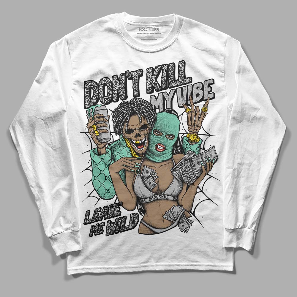 Green Glow 3s superstreetwear Long Sleeve T-Shirt Don't Kill My Vibe Graphic