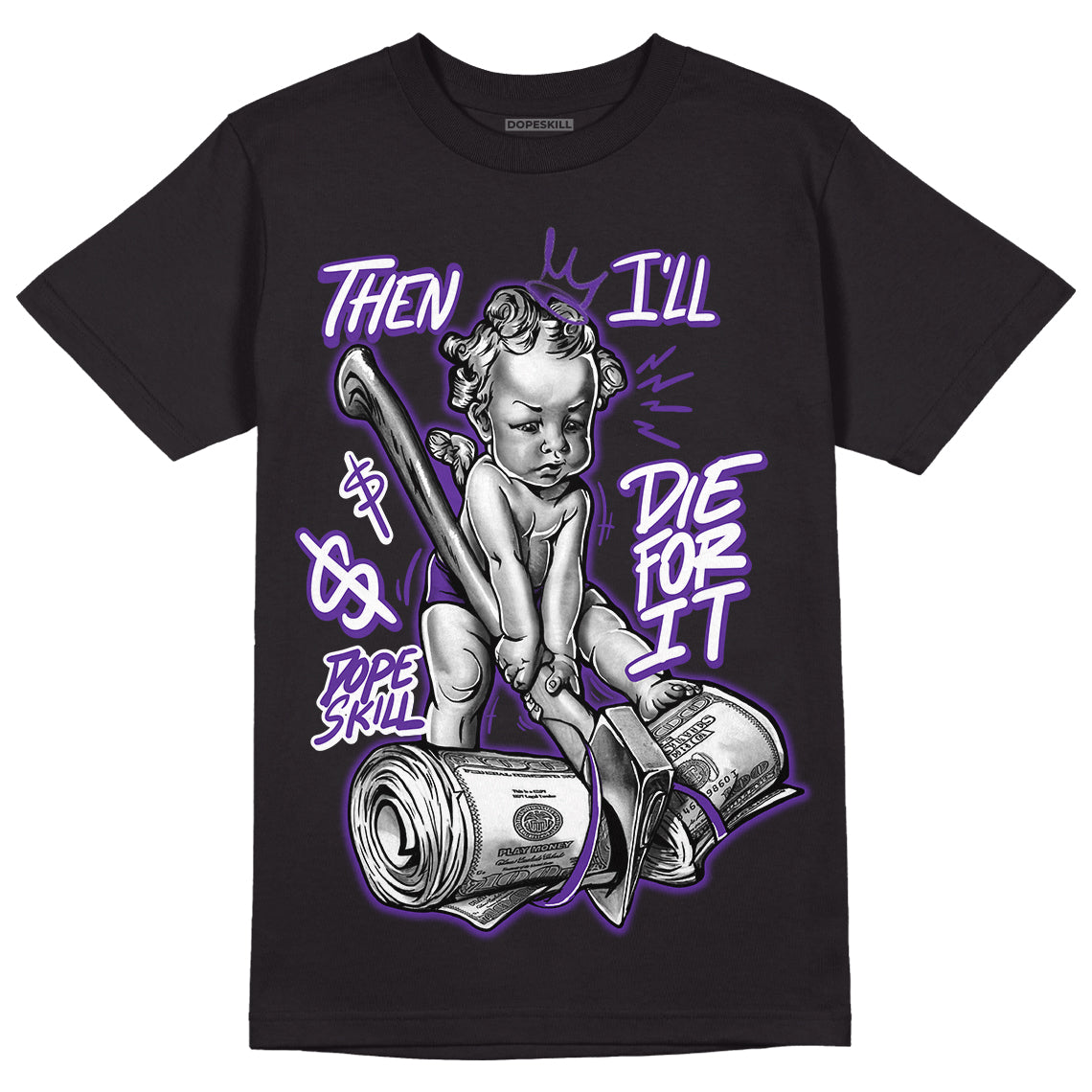 PURPLE Collection superstreetwear T-Shirt Then I'll Die For It Graphic