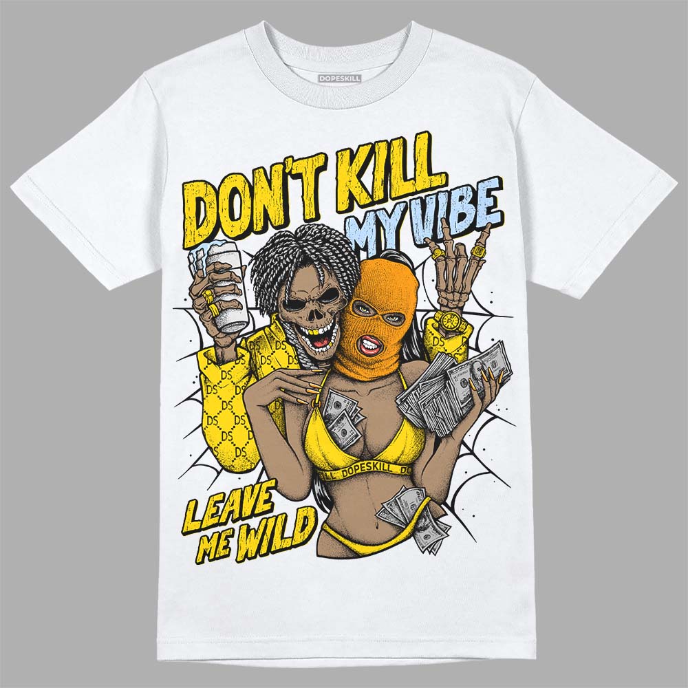 Yellow Ochre 6s superstreetwear T-Shirt Don't Kill My Vibe Graphic