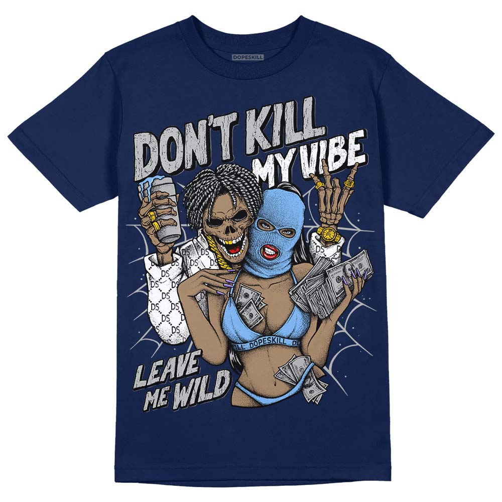 Midnight Navy 5s superstreetwear Navy T-Shirt Don't Kill My Vibe Graphic