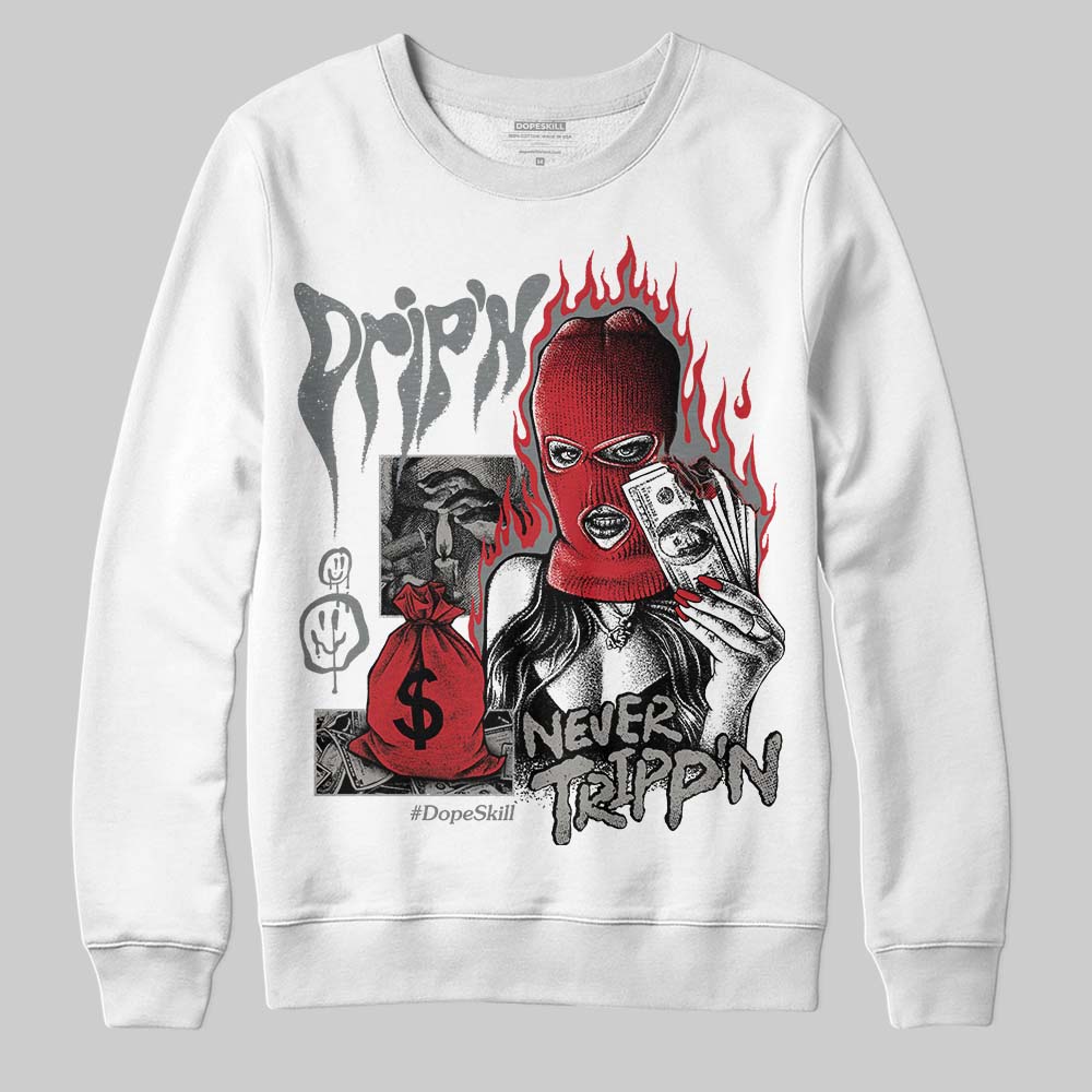 Cool Grey 9s superstreetwear Sweatshirt Drip'n Never Tripp'n Graphic