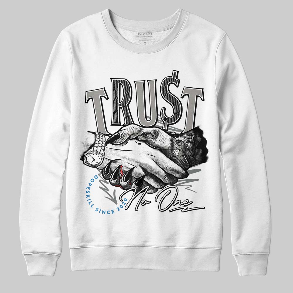 Cool Grey 9s superstreetwear Sweatshirt Trust No One Graphic