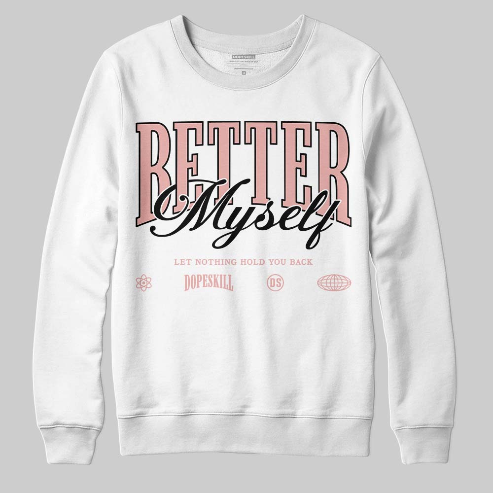Rust Pink 1s 2025 superstreetwear Sweatshirt Better Myself Graphic