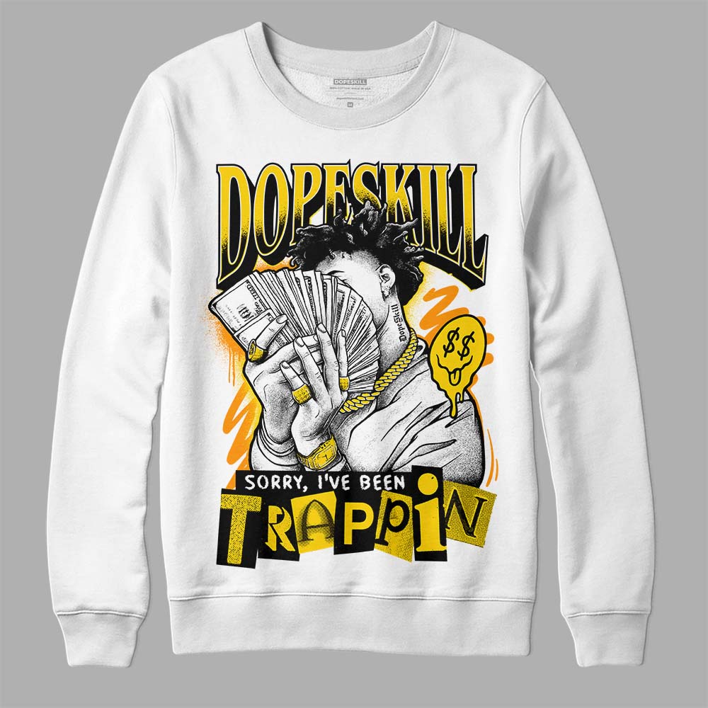 Yellow Ochre 6s superstreetwear Sweatshirt Sorry I've Been Trappin Graphic