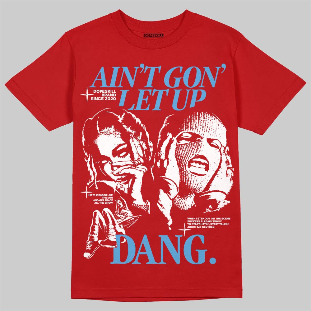 Cherry 11s superstreetwear T-Shirt Ain't Gon' Let Up Graphic